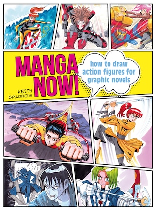 Manga Now!: How to draw action figures for graphic novels