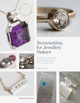 Stonesetting for Jewellery Makers: Techniques, inspiration & professional advice for stunning results