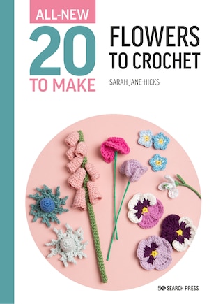 All-New Twenty to Make: Flowers to Crochet