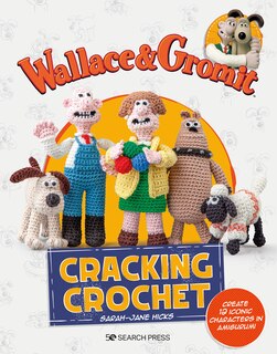 Front cover_Wallace & Gromit: Cracking Crochet