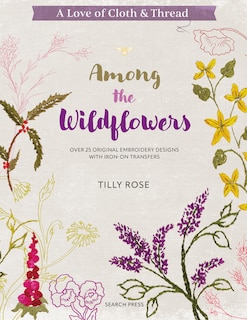 Front cover_A Love of Cloth and Thread: Among the Wildflowers