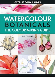 Front cover_The Colour Mixing Guide: Watercolour Botanicals