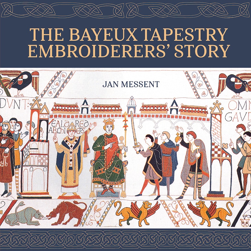 Couverture_The Bayeux Tapestry Embroiderers&rsquo; Story