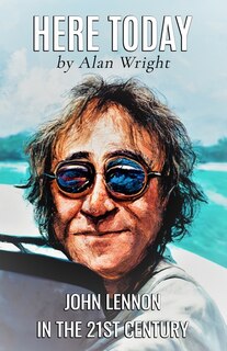 Here Today: John Lennon in the 21st Century