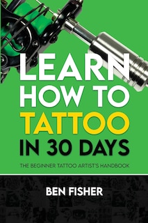 Front cover_Learn How to Tattoo in 30 Days