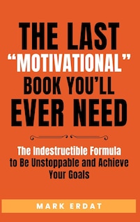 Front cover_The Last Motivational Book You'll Ever Need