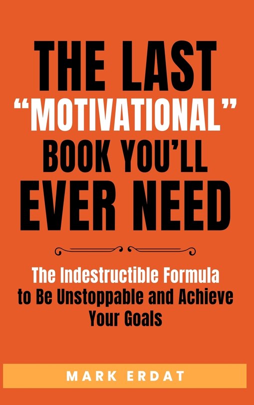 Front cover_The Last Motivational Book You'll Ever Need