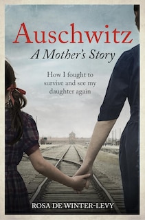 Front cover_Auschwitz – A Mother's Story