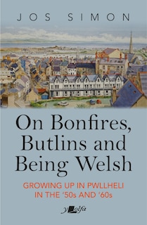On Bonfires, Butlins And Being Welsh: Growing Up In Pwllheli In The 1950s And 1960s