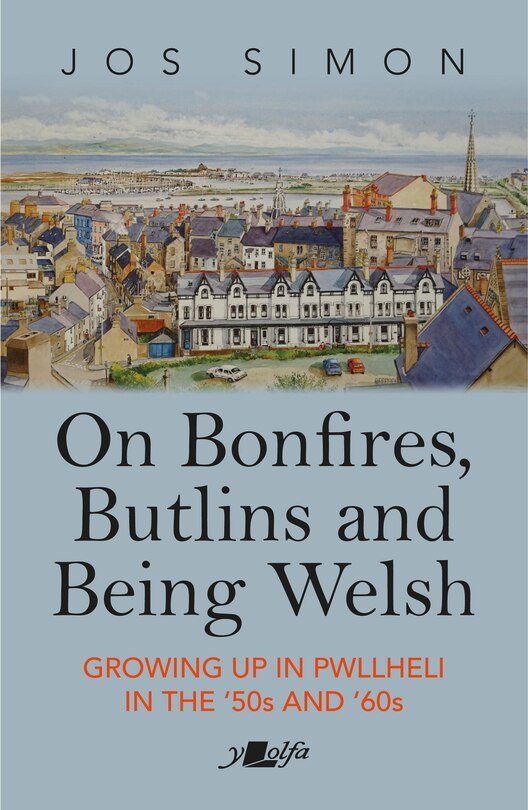 On Bonfires, Butlins And Being Welsh: Growing Up In Pwllheli In The 1950s And 1960s