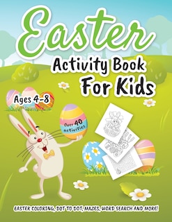 Easter Activity Book For Kids Ages 4-8: Easter Coloring, Dot To Dot, Mazes, Word Search And More!