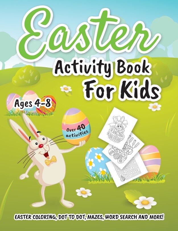 Easter Activity Book For Kids Ages 4-8: Easter Coloring, Dot To Dot, Mazes, Word Search And More!