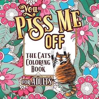 Front cover_You Piss Me Off