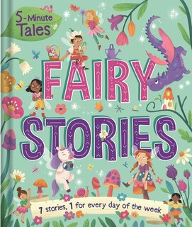 5-minute Tales: Fairy Stories: With 7 Stories, 1 For Every Day Of The Week