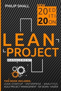 Lean Project Management: This Book Includes: Lean Startup, Enterprise, Analytics, Agile Project Management, Six Sigma, Kaizen