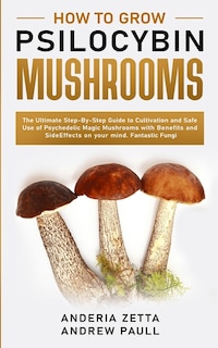 Front cover_How to Grow Psilocybin Mushrooms