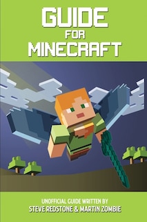 Guide For Minecraft: An Unofficial Guide Full Of Secrets, Adventures, And Tricks Based On 10 Years Of Minecraft Experien