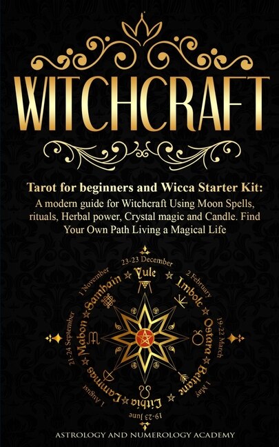 Witchcraft: Tarot For Beginners And Wicca Starter Kit A Modern Guide For Witchcraft Using Moon Spells, Rituals,