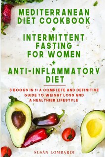 Front cover_Mediterranean Diet Cookbook + Intermittent Fasting For Women + Anti-inflammatory Diet