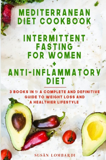 Front cover_Mediterranean Diet Cookbook + Intermittent Fasting For Women + Anti-inflammatory Diet