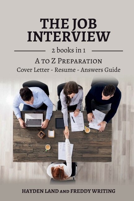 The Job Interview: 2 Books In 1 (job Interview Questions And Answers, A To Z Preparation, Cover Letter, Resume - Job I