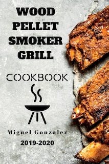 Wood Pellet Smoker Grill Cookbook