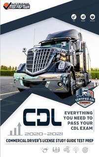 Cdl - Commercial Driver's License Study Guide Test Prep: Everything You Need To Pass Your Cdl Exam Litteram Test