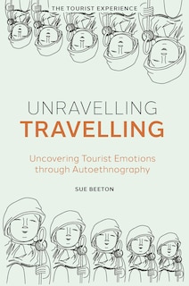 Unravelling Travelling: Uncovering Tourist Emotions through Autoethnography