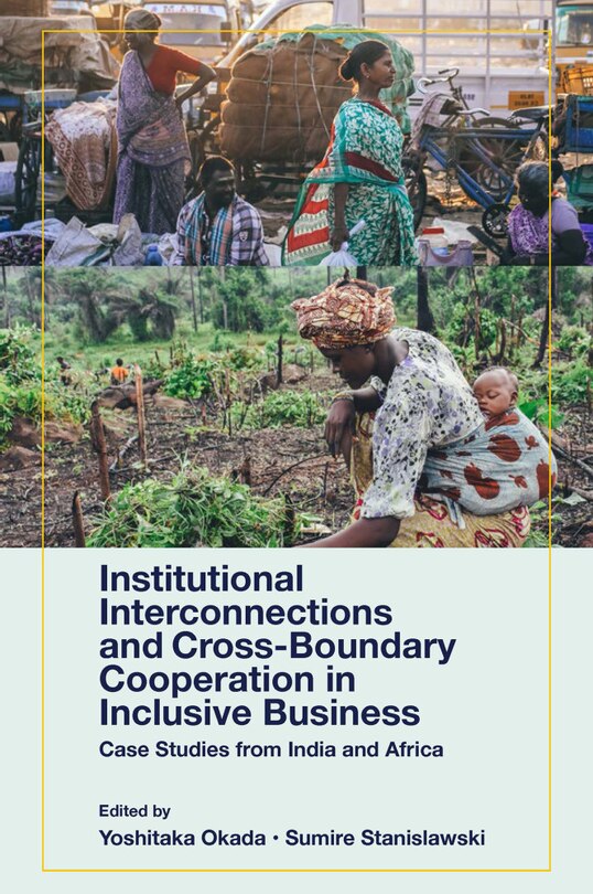 Front cover_Institutional Interconnections and Cross-Boundary Cooperation in Inclusive Business