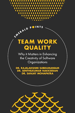 Team Work Quality: Why it Matters in Enhancing the Creativity of Software Organizations