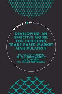 Front cover_Developing an Effective Model for Detecting Trade-Based Market Manipulation