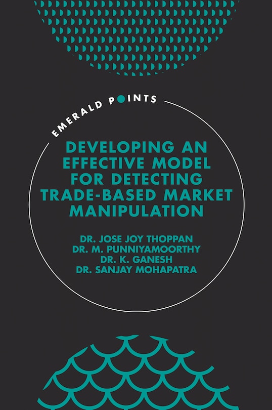 Front cover_Developing an Effective Model for Detecting Trade-Based Market Manipulation