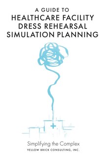 Front cover_A Guide to Healthcare Facility Dress Rehearsal Simulation Planning