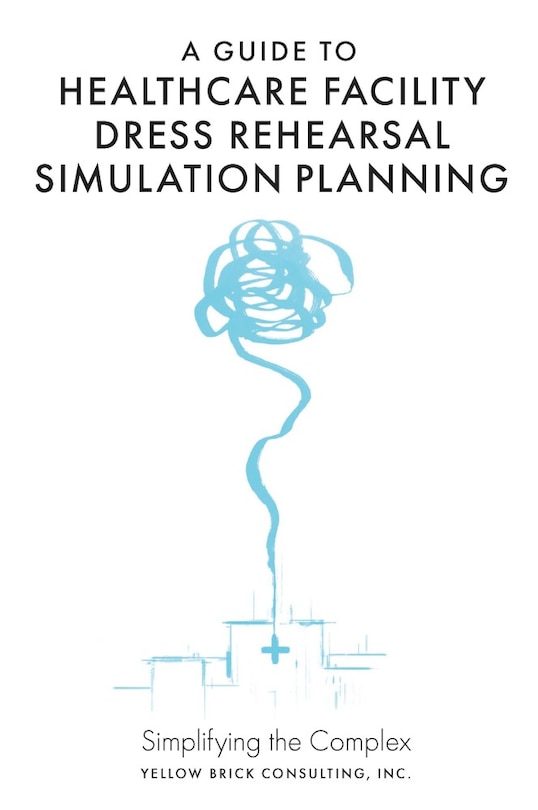 Front cover_A Guide to Healthcare Facility Dress Rehearsal Simulation Planning