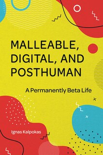 Couverture_Malleable, Digital, and Posthuman