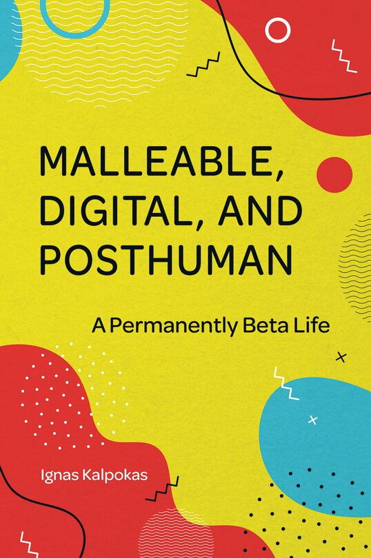 Couverture_Malleable, Digital, and Posthuman