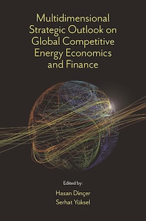 Front cover_Multidimensional Strategic Outlook on Global Competitive Energy Economics and Finance