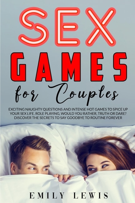 Sex Games For Couples: Exciting Naughty Questions And Hot Challenges To Spice Up Your Sex Life. Role Playing, Would You Ra