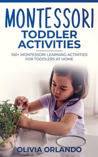 Montessori Toddler Activities: 100+ Montessori Learning Activities For Toddlers At Home