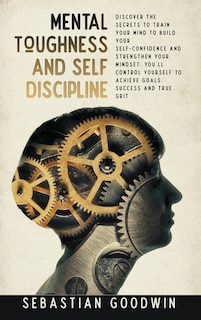 Couverture_Mental Toughness And Self Discipline