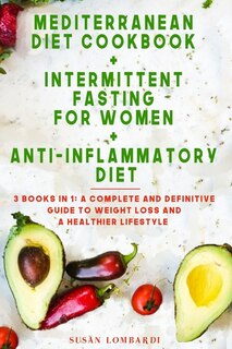 Couverture_Mediterranean Diet Cookbook + Intermittent Fasting For Women + Anti-inflammatory Diet