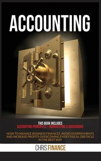 Accounting: 2 Books In 1: Accounting Principles + Bookkeeping & Quickbooks: How To Manage Business Finances, Av