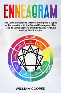 Enneagram: The Ultimate Guide To Understanding The 9 Types Of Personality With The Sacred Enneagram. The Road