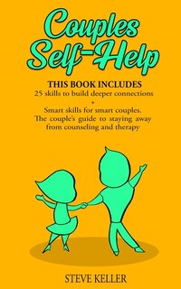 Couples Self-help: 25 Skills To Build Deeper Connections + Smart Skills For Smart Couples. The Couple's Guide To Stayi
