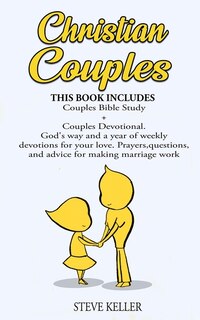 Christian Couples: Couples Bible Study + Couples Devotional. God's Way And A Year Of Weekly Devotions For Your Love. P