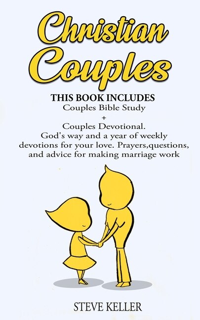 Christian Couples: Couples Bible Study + Couples Devotional. God's Way And A Year Of Weekly Devotions For Your Love. P