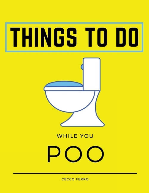 Things To Do While You Poo: Large Activity Book With Sudokus, Mazes And Coloring Pages While On The Toilet. Essential Accessory