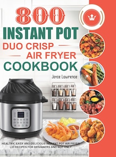 Front cover_800 Instant Pot Duo Crisp Air Fryer Cookbook