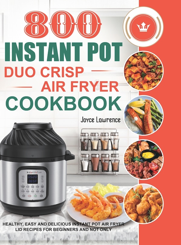 Front cover_800 Instant Pot Duo Crisp Air Fryer Cookbook