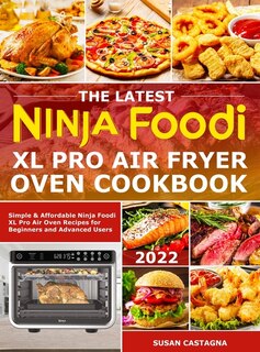 Couverture_The Latest Ninja Foodi XL Pro Air Fryer Oven Cookbook